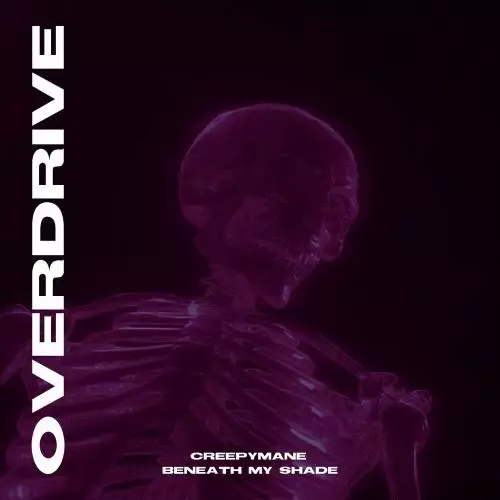 Creepymane feat. Beneath My Shade - Overdrive
