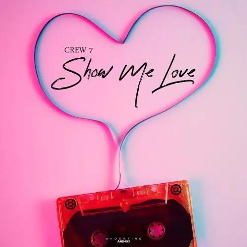 Crew 7 - Show Me Love