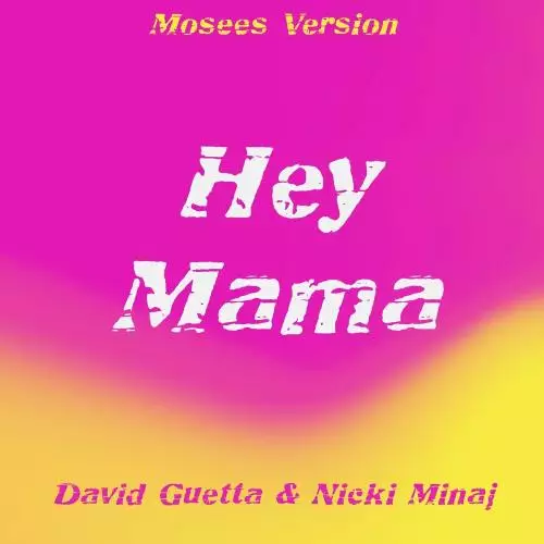 David Guetta & Nicki Minaj feat. Bebe Rexha - Hey Mama (Mosees Version)