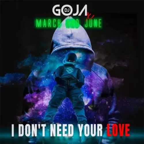 DJ Goja & March feat.  June - I Don’t Need Your Love