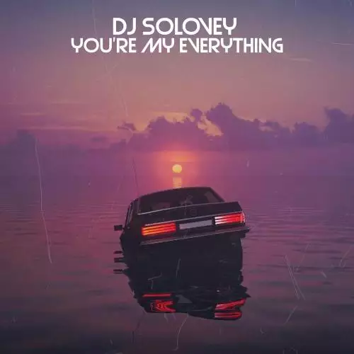 Dj Solovey - You’re My Everything