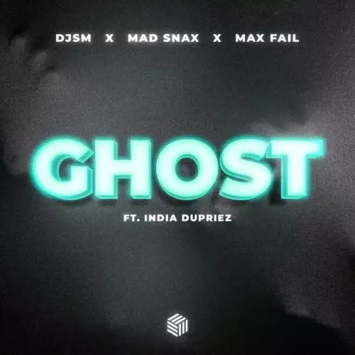 DJSM & Mad Snax & Max Fail feat. India Dupriez - Ghost