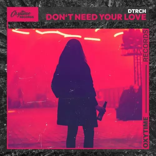 Dtrch - Don’t Need Your Love