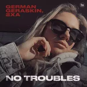 German Geraskin, 2xA - No Troubles
