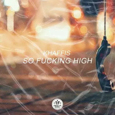 Khaffis - So Fucking High