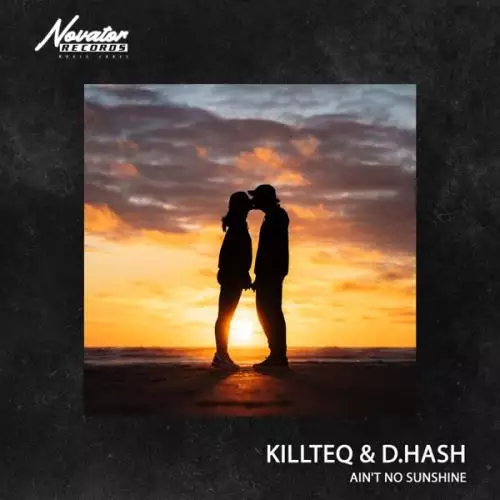 KiLLTEQ & D.HASH - Ain’t No Sunshine