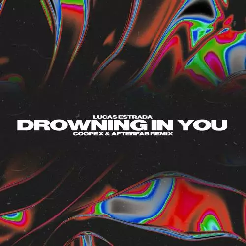 Lucas Estrada, Coopex & Afterfab - Drowning In You (Coopex & Afterfab Remix)