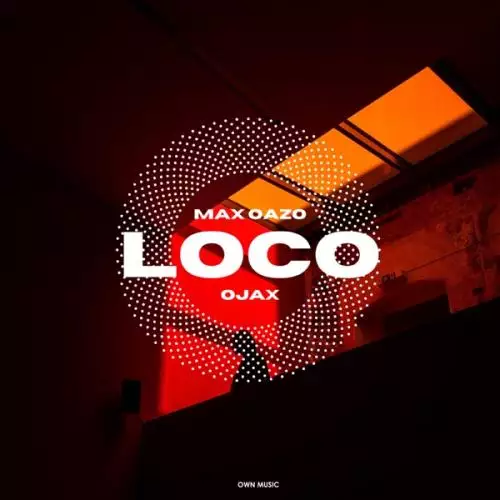 Max Oazo & Ojax - Loco