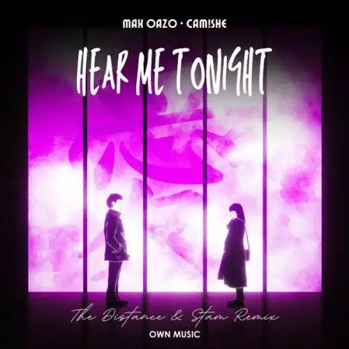 Max Oazo feat. Camishe - Hear Me Tonight (The Distance & Stam Remix)