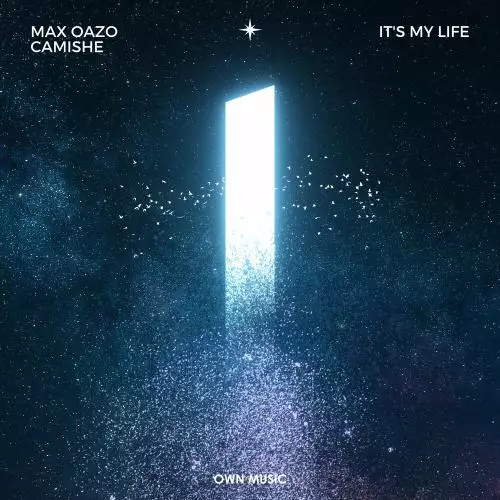 Max Oazo feat. Camishe - It Is My Life