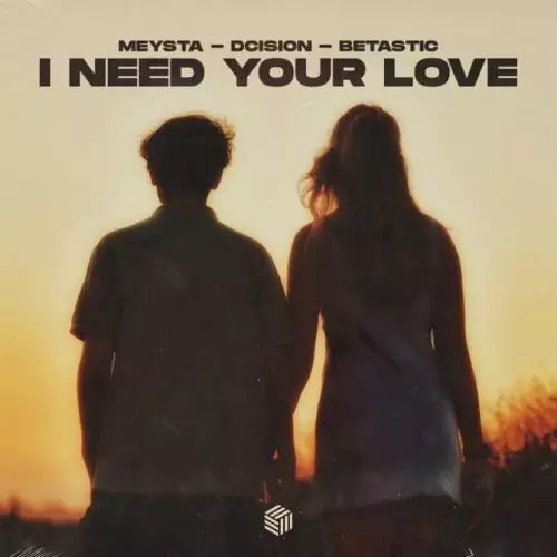 MEYSTA feat. Dcision & Betastic - I Need Your Love