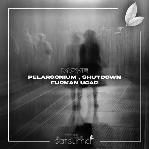Pelargonium, Shutdown & Furkan Uçar - Move
