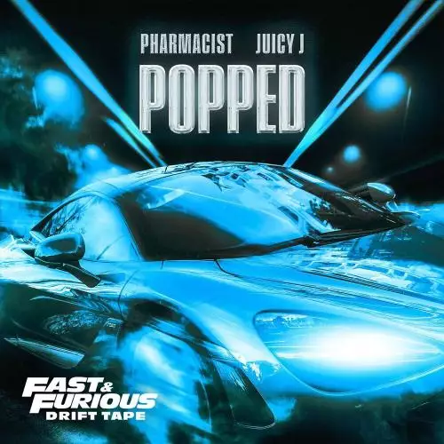 PHARMACIST FT. JUICY J - Popped (feat. Juicy J) (Fast and Furious Drift
