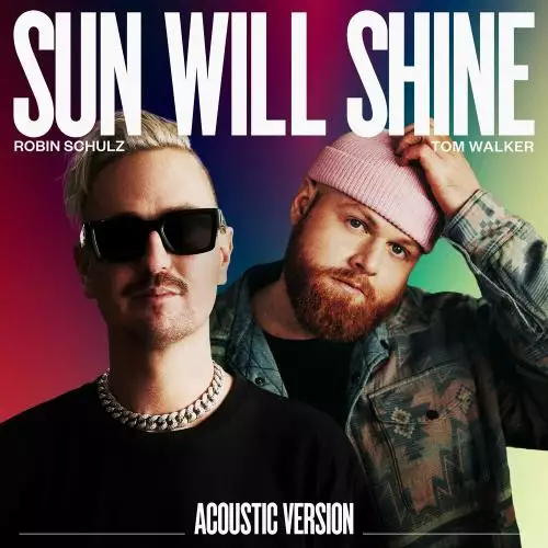 Robin Schulz & Tom Walker - Sun Will Shine (Acoustic Version)