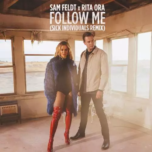 Sam Feldt & Rita Ora - Follow Me (Sick Individuals Remix)