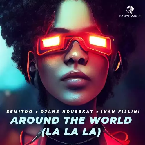 Semitoo feat. Djane Housekat & Ivan Fillini - Around The World (La La La)