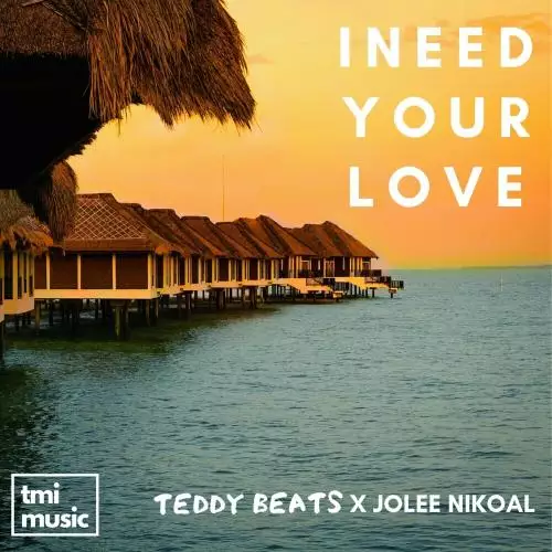 Teddy Beats & Jolee Nikoal - I Need Your Love