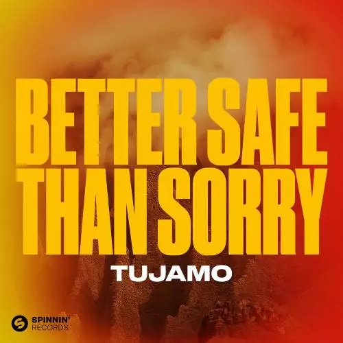 Tujamo - Better Safe Than Sorry