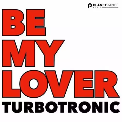 Turbotronic - Be My Lover