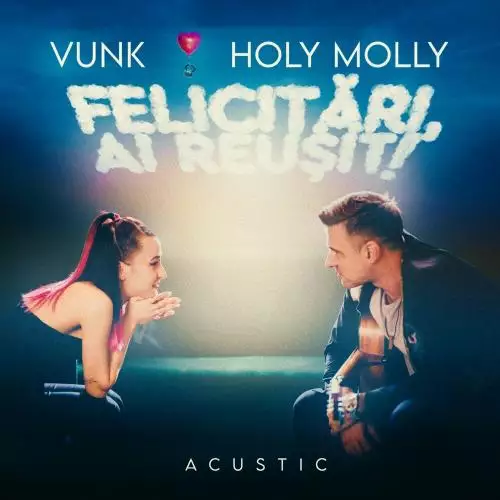 Vunk feat. Holy Molly - Felicitari Ai Reusit! (Acustic)