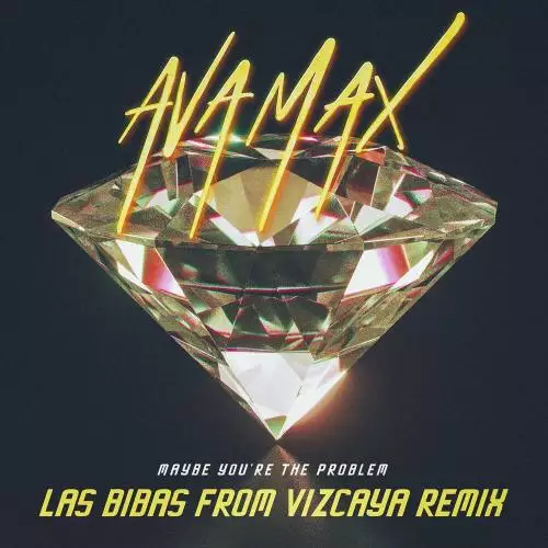 Ava Max - Maybe You’re The Problem (Las Bibas From Vizcaya Remix)