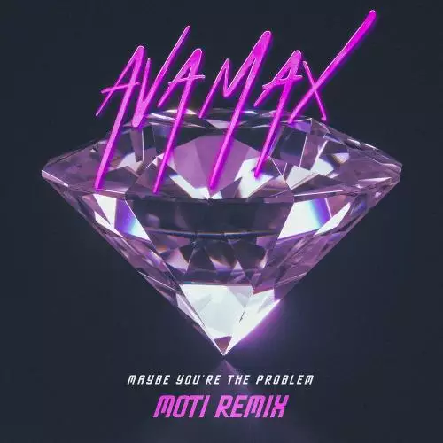 Ava Max - Maybe You’re The Problem (MOTi Remix)