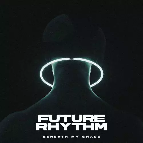 Beneath My Shade - Future Rhythm