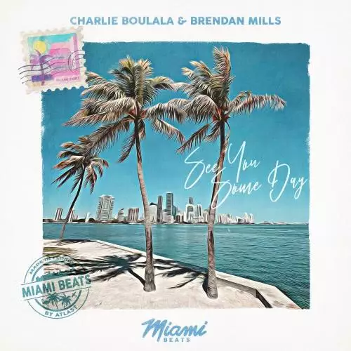Charlie Boulala & Brendan Mills - See You Some Day
