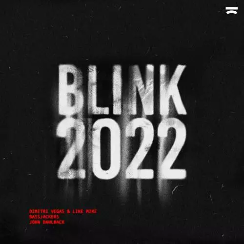 Dimitri Vegas & Like Mike feat. Bassjackers & John Dahlback - Blink 2022