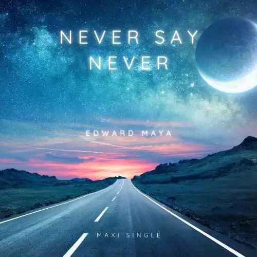 Edward Maya - Never Say Never (Extended)