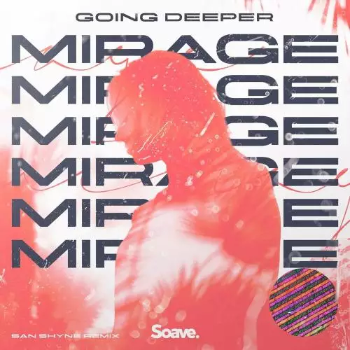 Going Deeper - Mirage (San Shyne Remix)