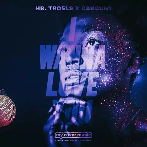 Hr. Troels & Cancun - I Wanna Love You