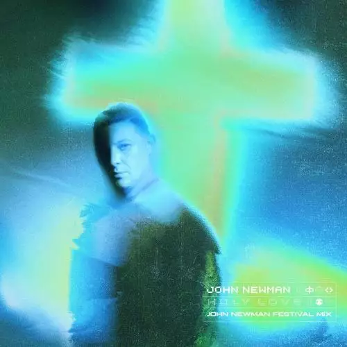 John Newman - Holy Love (John Newman Festival Mix)