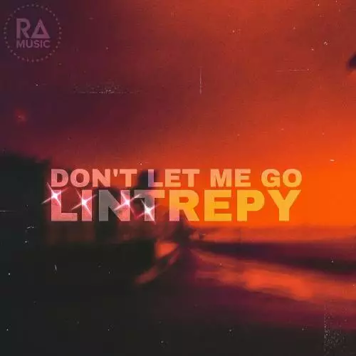 Lintrepy - Don’t Le Me Go