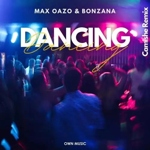 Max Oazo feat. Bonzana - Dancing (Camishe Remix)