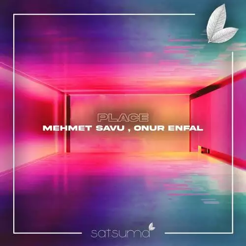 Mehmet Savu & Onur Enfal - Place