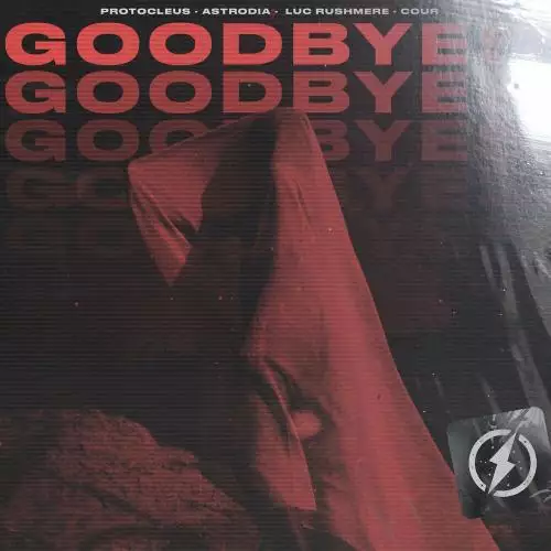 Protocleus, Astrodia & Luc Rushmere feat. Cour - Goodbyes