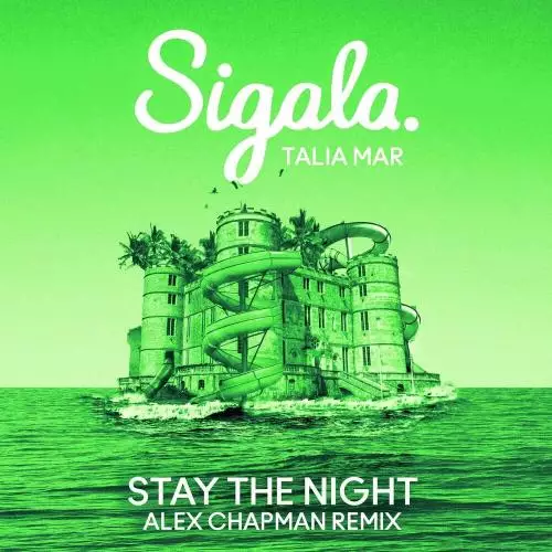 Sigala & Talia Mar - Stay The Night (Alex Chapman Remix)