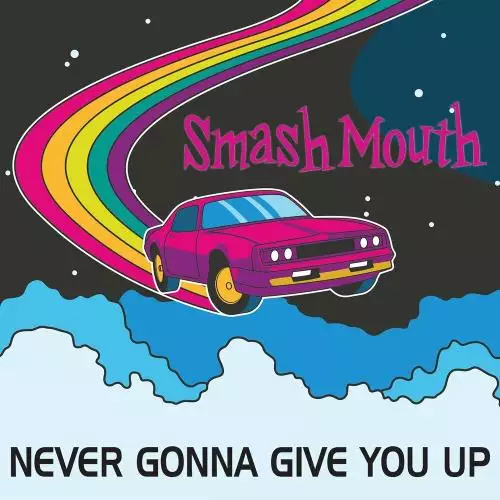 Smash Mouth - Never Gonna Give You Up