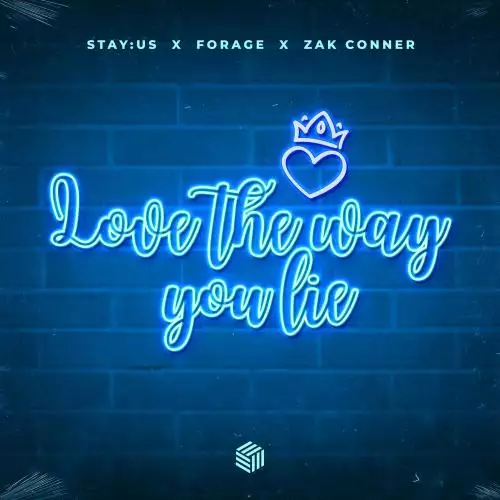 stay_us, Forage & Zak Conner - Love The Way You Lie