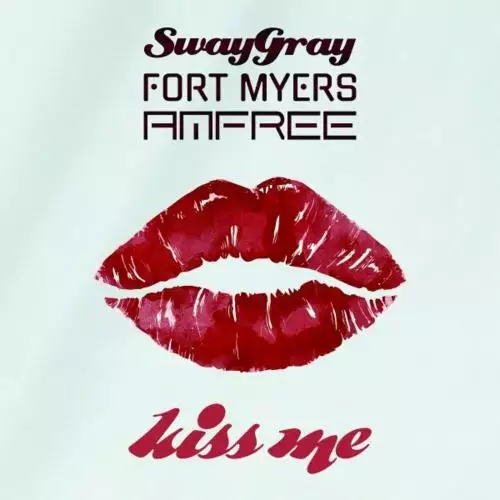 Sway Gray, Fort Myers & Amfree - Kiss Me