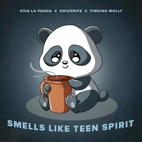 Viva La Panda, Swizznife & Finding Molly - Smells Like Teen Spirit
