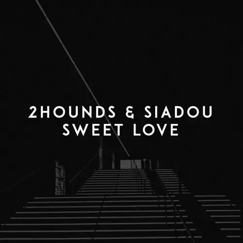 2Hounds & Siadou - Sweet Love