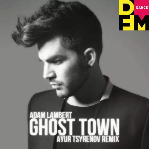 Adam Lambert - Ghost Town (Ayur Tsyrenov DFM Remix)