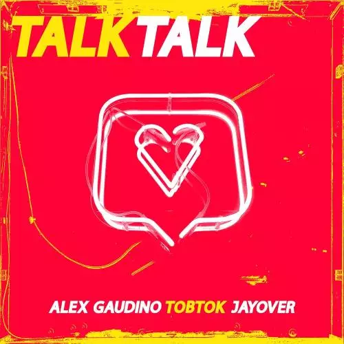 Alex Gaudino & Tobtok feat. Jayover - Talk Talk