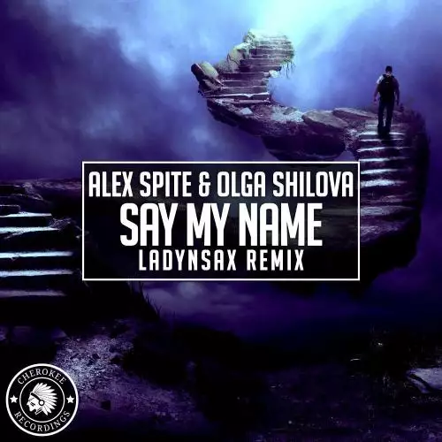 Alex Spite & Olga Shilova - Say My Name (Ladynsax Remix)