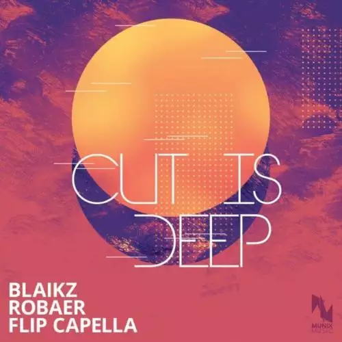 Blaikz, Robaer & Flip Capella - Cut Is Deep