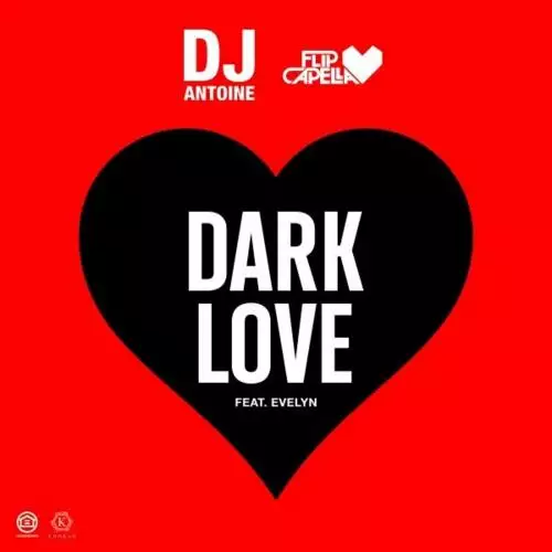 DJ Antoine & Flip Capella feat. Evelyn - Dark Love