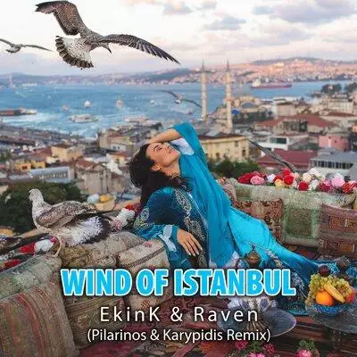 EkinK, Raven   - Wind of Istanbul (Pilarinos & Karypidis Remix)