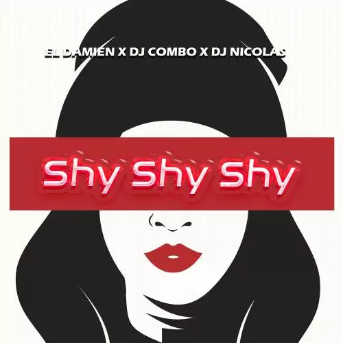 El Damien feat. DJ Combo x DJ Nicolas - Shy Shy Shy (Radio Edit)